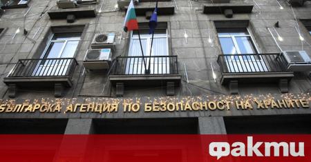 Инспекторите от отдели Контрол на храните при Българската агенция по