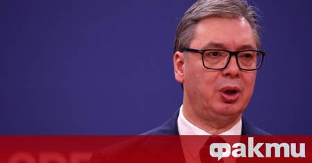 Сръбският президент Александър Вучич поздрави сърбите в Косово за смелостта