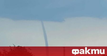 Снимка документира торнадо, образувало се днес в България. Кадърът е