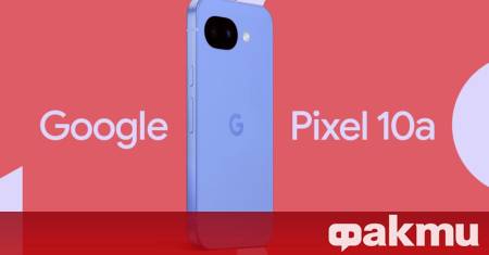 Google потвърди че Pixel 10a ще направи своя световен дебют